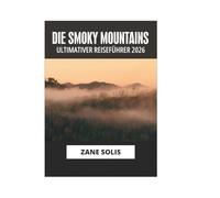 DIE SMOKY MOUNTAINS ULTIMATIVER REISEFÜHRER 2026