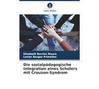 Die sozialpädagogische Integration eines Schülers mit Crouzon-Syndrom