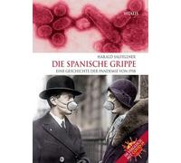 Die Spanische Grippe: Eine Geschichte der Pandemie von 1918. Im Vergleich mit COVID-19.