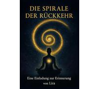 Die Spirale der Rückkehr: Eine Einladung zur Erinnerung von Lira