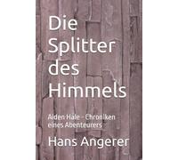 Die Splitter des Himmels: Aiden Hale - Chroniken eines Abenteurers Band 4