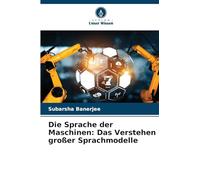 Die Sprache der Maschinen: Das Verstehen großer Sprachmodelle