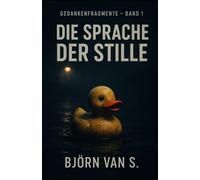 Die Sprache der Stille: Gedankenfragmente - Band 1