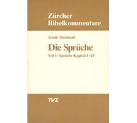 Die Spruche: Teil 1: Spruche Kapitel 1-15: 16/1 (Zurcher Bibelkommentare. Altes Testament)