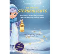 Die Spur des Sternenlichts: Eine zeitlose Weihnachtsgeschichte über Freundschaft, Licht und Magie (Die magischen Elfen)