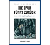 Die Spur führt zurück: Erster Fall für Joschi und Rosa in Köln