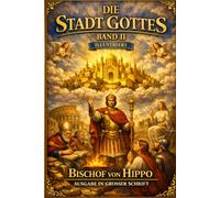 Die Stadt Gottes Vol. II: ILLUSTRIERTE GROSSDRUCK-AUSGABE Der endgültige Abschluss der größten Verteidigung des Glaubens