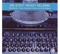 Die Stadt heisst Helsinki: Gedichte von Claes Andersson / Musik von Erkki Melartin