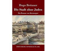 Die Stadt ohne Juden: Ein Roman von übermorgen