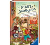 Die Stadtgärtnerin, Band 1 - Lieber Gurken auf dem Dach als Tomaten auf den Augen!