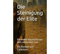 Die Steinigung der Elite: Die Wahre Geschichte aus dem Leben einer Frau