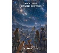 Die Sterne jenseits der Tore: Die Zauberwald-Chroniken - Band 3 - Teil 1 von 3