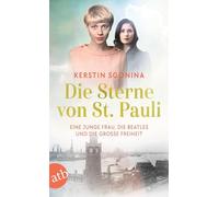 Die Sterne von St. Pauli - Eine junge Frau, die Beatles und die Große Freiheit: Roman