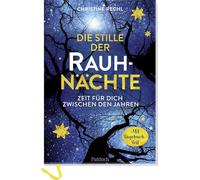 Die Stille der Rauhnächte: Zeit für dich zwischen den Jahren | Rauhnächte-Journal mit alten und neuen Ritualen und spiritueller Erzählung über die Rauhnächte-Zeit