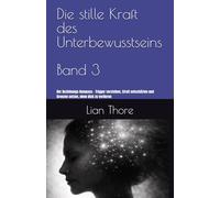 Die stille Kraft des Unterbewusstseins: Der Beziehungs-Kompass - Trigger verstehen, Streit entschärfen und Grenzen setzen, ohne dich zu verlieren