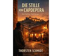 Die Stille von Capdepera: Ein Fall für Paul Berger (Kommissar Paul Berger ermittelt auf Mallorca)