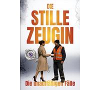 Die stille Zeugin: THE SILENT CASES - Fall 1 (THE SILENT CASES - Die unauffälligen Fälle)