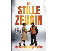 Die stille Zeugin: THE SILENT CASES - Fall 1 (THE SILENT CASES - Die unauffälligen Fälle)