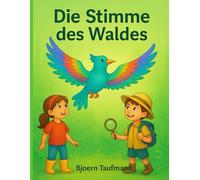 Die Stimme des Waldes: Ein Abenteuer, das in jedem Kind nachklingt