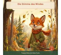 Die Stimme des Windes: Eine Geschichte über das Zuhören für Kinder ab 3 Jahren (Tommy der kleine Fuchs)