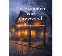 Die Stimmen von Greywood: Wenn die Toten flüstern und das Herz antwortet