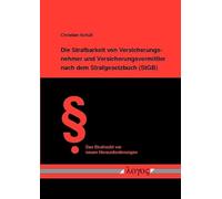 Die Strafbarkeit Von Versicherungsnehmer Und Versicherungsvermittler Nach Dem Strafgesetzbuch (Stgb): (versicherungs-)Betrug, Versicherungsmissbrauch ... (Das Strafrecht VOR Neuen Herausforderungen)