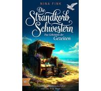 Die Strandkorbschwestern - Das Geheimnis der Gezeiten: Neuanfang, Inselfreundschaften und eine Prise Magie (Die magischen Schwestern von Nordersand)