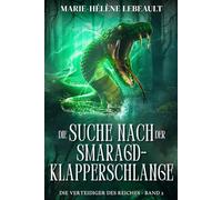 Die Suche nach der Smaragd-Klapperschlange: Eine epische YA-Fantasy-Abenteuer (Verteidiger des Reiches)
