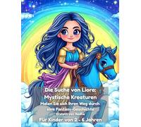 Die Suche von Liora: Mystische Kreaturen: Malen Sie sich Ihren Weg durch eine Fantasy-Geschichte