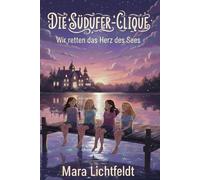 Die Südufer-Clique - Wir retten das Herz des Sees: Ein LRS-freundliches Kinderbuch für Mädchen ab 9 Jahren I Große Schrift I kurze Kapitel und extra Zeilenabstand für entspannten Lesespaß