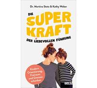 Die Superkraft der liebevollen Fuhrung: Kindern, Stotz, Weber.