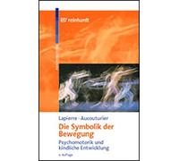 Die Symbolik der Bewegung: Psychomotorik und ki, Lapierre, Aucouturier, Esse.