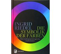 Die Symbolik der Farben: Eine tiefenpsychologische Farbenlehre by Riedel New.