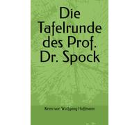 Die Tafelrunde des Prof. Dr. Spock
