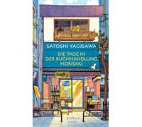 Die Tage in der Buchhandlung Morisaki: Roman | Von der heilsamen Kraft des Lesens
