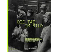 Die Tat im Bild: Die Deportation von Jüdinnen und Juden aus der Pfalz nach Gurs. Fotografien aus Ludwigshafen vom 22. Oktober 1940
