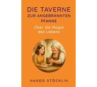 Die Taverne zur angebrannten Pfanne: Über die Magie des Lebens