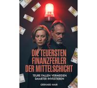 Die teuersten Finanzfehler der Mittelschicht: Welche Produkte oft Rendite kosten - und wie du dein Geld einfacher und klüger aufstellst