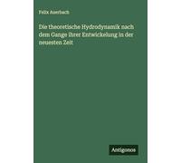 Die theoretische Hydrodynamik nach dem Gange ihrer Entwickelung in der neuesten Zeit