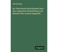 Die Theoretische Hydrodynamik Nach Dem Gange Ihrer Entwickelung in der Neuesten Zeit, in Kurze Dargestellt