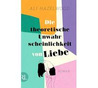 Die theoretische Unwahrscheinlichkeit von Liebe: Roman | Die deutsche Ausgabe von 'The Love Hypothesis'