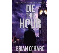 Die This Hour (The Inspector Sheehan Mysteries)