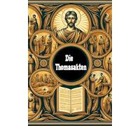 Die Thomasakten in Indien: Apokryphe Texte der Nag Hamadi Bibliothek