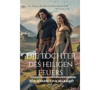 Die Tochter des heiligen Feuers: Die Dame, die den Laird erzittern ließ (Zwischen Ehre und Erlösung)