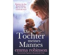 Die Tochter meines Mannes: Ein emotionaler Pageturner voller packender Twists