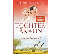 Die Töchter der Ärztin: Zeit der Sehnsucht | Die erfolgreiche Bestsellerreihe geht endlich weiter