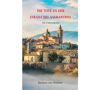 Die Tote an der Strada del Sagrantino: Ein Umbrienkrimi