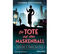 Die Tote auf dem Maskenball: Pentecost & Parker ermitteln - Kriminalroman