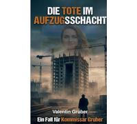 Die Tote im Aufzugsschacht