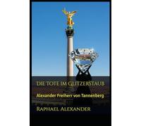 Die Tote im Glitzerstaub: Alexander Freiherr von Tannenberg (Alexander von Tannenberg)